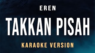 Takkan Pisah  Eren Karaoke [upl. by Benton511]