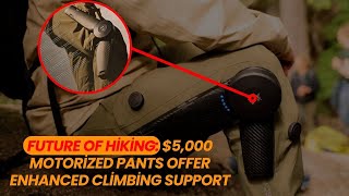 Revolutionary 5000 Motorized Pants Designed to Transform Your Hiking Experience [upl. by Haleeuqa604]