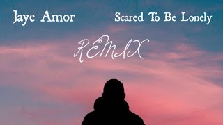 Scared To Be Lonely REMIX Jaye Amor [upl. by Nnahaid]