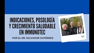 INDICACIONES POSOLOGÍA Y CRECIMIENTO SALUDABLE EN IMMUNOTEC DR SALVADOR GUTIERREZ [upl. by Frederique8]