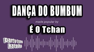 É O Tchan  Dança Do Bumbum Versão Karaokê [upl. by Tiphane]