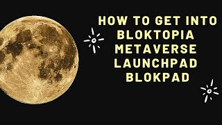 HOW TO GET INTO BLOKTOPIA METAVERSE LAUNCHPAD  BLOKPAD [upl. by Anaitat982]