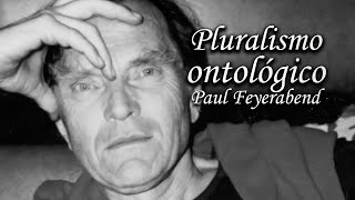 El pluralismo ontológico Paul Feyerabend [upl. by Tacye622]