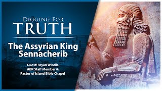 King Sennacherib of Assyria Digging for Truth Episode 178 [upl. by Ellan]