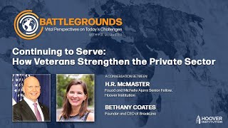 Continuing to Serve How Veterans Strengthen the Private Sector  Battlegrounds w HR McMaster [upl. by Agnella]