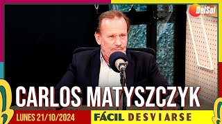 FácilDesviarse  ENTREVISTA A CARLOS MATYSZCZYK  21102024 [upl. by Noyrb]