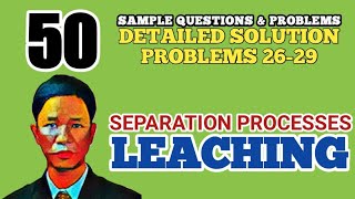 LEACHING  SOLUTION TO PROBLEMS 2629 50 SAMPLE QUESTIONS amp PROBLEMS IN LEACHING [upl. by Tnafni]