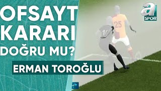 Hataysporun Sayılmayan Golünde Ofsayt Doğru Mu Erman Toroğlu Yorumladı GalatasarayHatayspor [upl. by Eked229]