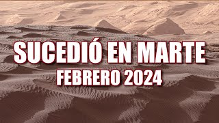 SUCEDIÓ EN MARTE  FEBRERO 2024  NOTICIAS Y DESCUBRIMIENTOS [upl. by Haukom309]