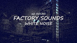 Factory Sounds 10 Hours White Noise Industrial Sounds  Relax Study Sleep [upl. by Olette]