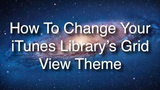 Quick Tip How To Change Your iTunes Librarys Grid View Theme [upl. by Akirahc]