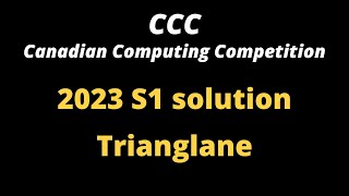 CCC 2023 S1  quotTrianglanequot Solution  Canadian Computing Competition  Contest  Waterloo University [upl. by Auhsoj]