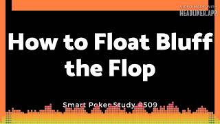 Smart Poker Study Podcast  How to Float the Flop and Win More Pots Plus Take On the 3 Steals [upl. by Salisbarry]