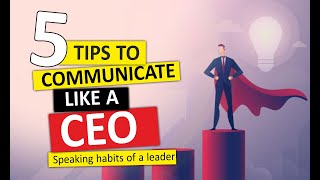 Communicate Like A CEO  Learn to Speak Like A Leader 2020 [upl. by Haleeuqa]