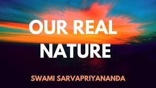 Our Real Nature  by Swami Sarvapriyananda [upl. by Ahsieka]