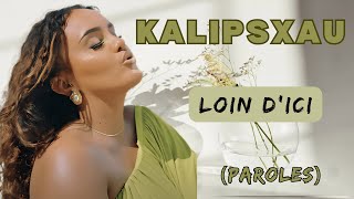 KALIPSXAU  Loin dici ParolesLyrics [upl. by Sacrod]