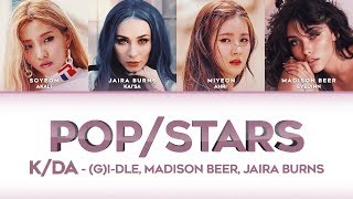 POPSTARS LYRICS  KDA Madison Beer GIDLE Jaira Burns HANROMENG [upl. by Kory]