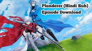 Plunderer Hindi Sub COMPLETED Episodes Download [upl. by Ikcin]