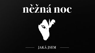 Něžná noc  Jaká jsem oficiální lyrics video [upl. by Jose]