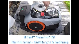 Inbetriebnahme  Einstellungen amp Kartierung  SEGWAY Navimow i105E  Mähroboter [upl. by Notnil]