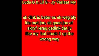 Luda G Jy verlaat my Lyrics [upl. by Fowler]