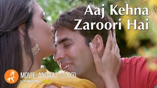 Aaj Kehna Zaroori Hai  Andaaz Movie  Akshay Kumar  Lara Dutta  Udit Narayan  Alka Yagnik [upl. by Cnahc]