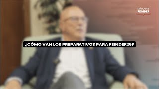 ¿Cómo van los preparativos para FEINDEF25 [upl. by Nylhsoj]