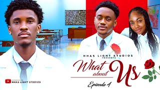 WHAT ABOUT US  EP4  HIGH SCHOOL SERIES  STARRING ANGEL UNIGWE EMMANUEL NSE CHISOM OGUIKE [upl. by Agnot]