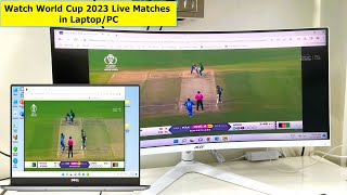 How to Watch All World Cup 2023 Live Matches in Laptop or PC [upl. by Ahseihs723]