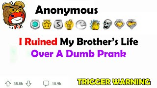 Trigger Warning I Runed My Brother’s Life Over A Dumb Prank [upl. by Hembree]