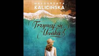 Małgorzata Kalicińska quotTrzymaj się Mańkaquot audiobook Czyta Marta Klubowicz [upl. by Dorthy573]