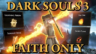 Dark Souls 3 But Im ONLY LEVELING FAITH [upl. by Veljkov]