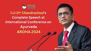 CJI DY Chandrachuds Complete Speech at International Conference on Ayurveda AROHA 2024 [upl. by Animas360]