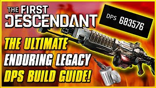 ENDURING LEGACY NEW BEST BOSSING WEAPON Bye Tamer  The First Descendant Endgame Build Guide [upl. by Gower]