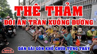 SÀI GÒN DÂN ĐÓI KHỔ TRÀN XUỐNG ĐƯỜNG XIN ĂN THÊ THẢM quá [upl. by Llechtim]