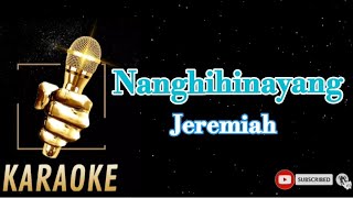 NANGHIHINAYANGJEREMIAHKARAOKE [upl. by Nelag]