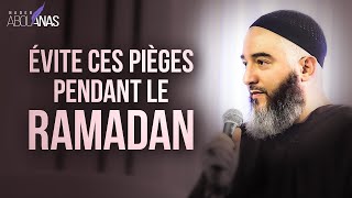 ÉVITE CES PIÈGES PENDANT LE RAMADAN  NADER ABOU ANAS [upl. by Jarrow]