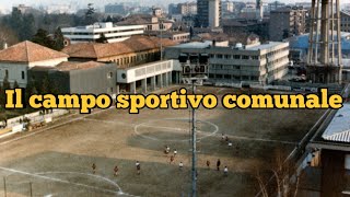 Lo storico Campo sportivo comunale di Cinisello Balsamo poi Monteortigara [upl. by Eira]