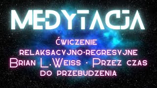 Hipnoza  medytacja regresyjna do poprzednich wcieleń  inkarnacji uzdrawiająca  Brian L Weiss [upl. by Fanestil]