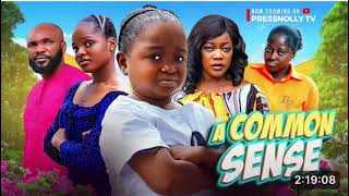 A COMMON SENSE NIGERIAN MOVIE New Movie Ebube Obio Eve Esin Prudence Simon [upl. by Ysnap740]