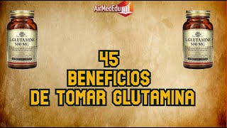 45 Beneficios de Tomar Glutamina [upl. by Avaria]