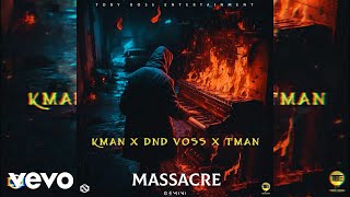 Kman x Dnd Voss x Tman  Massacre Official Audio [upl. by Harwell558]