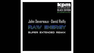 John Devereaux · David Reilly  Raw Energy Super Extended Remix 🎧 [upl. by Ruggiero]