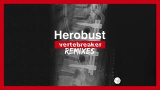 Herobust  Vertebreaker Habstrakt Remix Official Full Stream [upl. by Cannon]