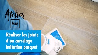 Comment réaliser les joints dun carrelage imitation parquet   Atelier Knauf [upl. by Carrillo]