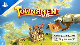 Townsmen VR  Announce Trailer  PS VR2 Games [upl. by Gnouh439]