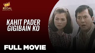 KAHIT PADER GIGIBAIN KO Phillip Salvador Rosanna Roces amp Eddie Gutierrez  Full Movie [upl. by Earissed582]