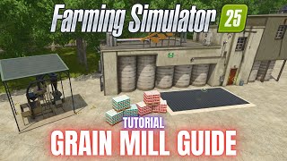 GRAIN MILL GUIDE  TUTORIAL  Farming Simulator 25 [upl. by Aicenev270]