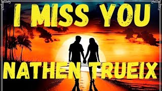 Nathen Trueix  I Miss You Official Lyric Video [upl. by Aruasi355]