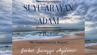 SUYU ARAYAN ADAM  ŞEVKET SÜREYYA AYDEMİR  2BÖLÜM  SESLİ KİTAP [upl. by Arteid]